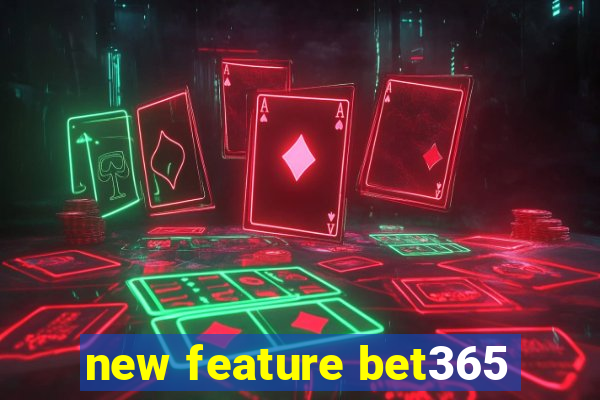 new feature bet365